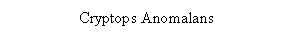 Text Box: Cryptops Anomalans