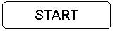 Rounded Rectangle: START