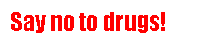 Text Box: Say no to drugs!  ddrugsdrugsdrugsdrugs