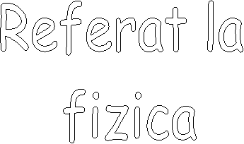 Referat la 
fizica