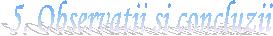 5. Observatii si concluzii