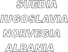SUEDIA
IUGOSLAVIA
NORVEGIA
ALBANIA