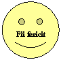 Smiley Face: Fii fericit
