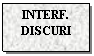 Text Box: INTERF.
DISCURI
