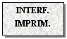 Text Box: INTERF.
IMPRIM.
