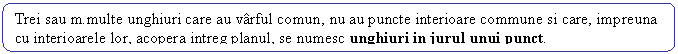 Rounded Rectangle: Trei sau m.multe unghiuri care au varful comun, nu au puncte interioare commune si care, impreuna cu interioarele lor, acopera intreg planul, se numesc unghiuri in jurul unui punct.