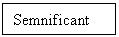 Text Box: Semnificant