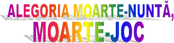 ALEGORIA MOARTE-NUNTA,,MOARTE-JOC